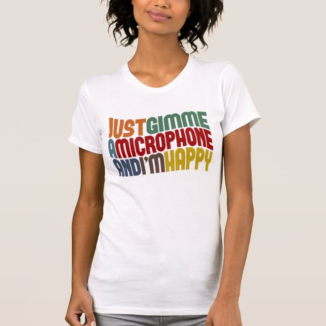 Gimme A Microphone T-Shirt (Front)