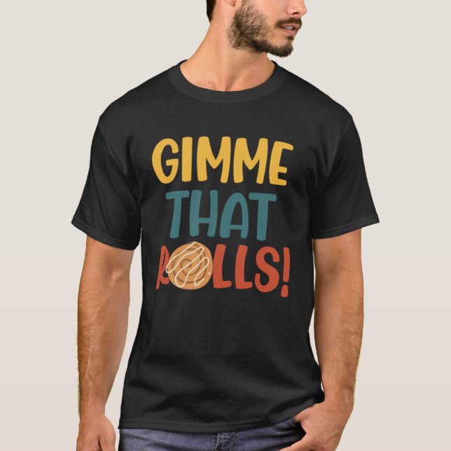 Gimme Dat Rolls Cinnamon Roll Ironic Hobby Chef T-Shirt (Front)