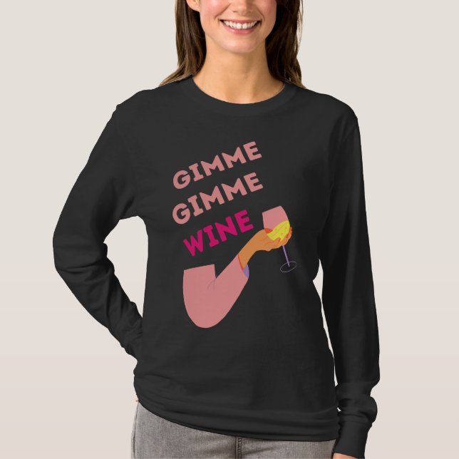 Gimme Gimme Wine T-Shirt (Front)