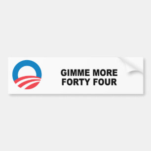 GIMME MORE FORTY FOUR BUMPER STICKER