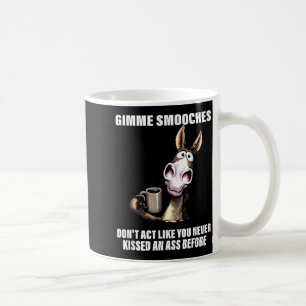 Gimme Smooches Dont Act Like You Never Kissed an Coffee Mug