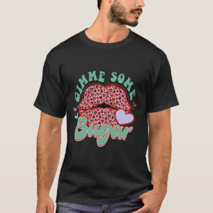 Gimme Some Sugar Leopard Lips Valentine Meme  T-Shirt