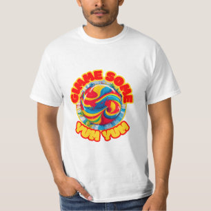 Gimme some yum yum- Taste the Rainbow of Fun!” T-Shirt