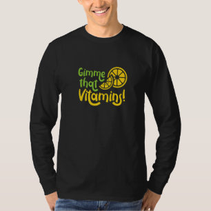 Gimme Vitamins Ironic Lemon Juice Citrus Fruits T-Shirt