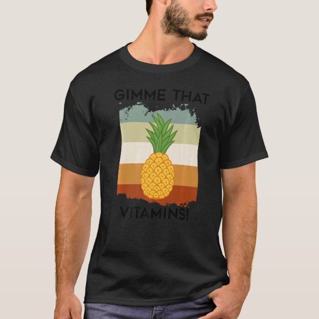 Gimme Vitamins Pineapples Exotic Fruits T-Shirt (Front)