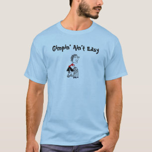 Gimpin' Ain't Easy T-Shirt
