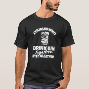 Gin Couple Tonic  Cocktail Drinks Alcohol Gin T-Shirt
