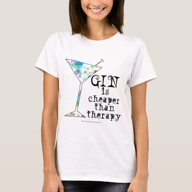 GIN is cheaper than therapy ` T-Shirt (Front)