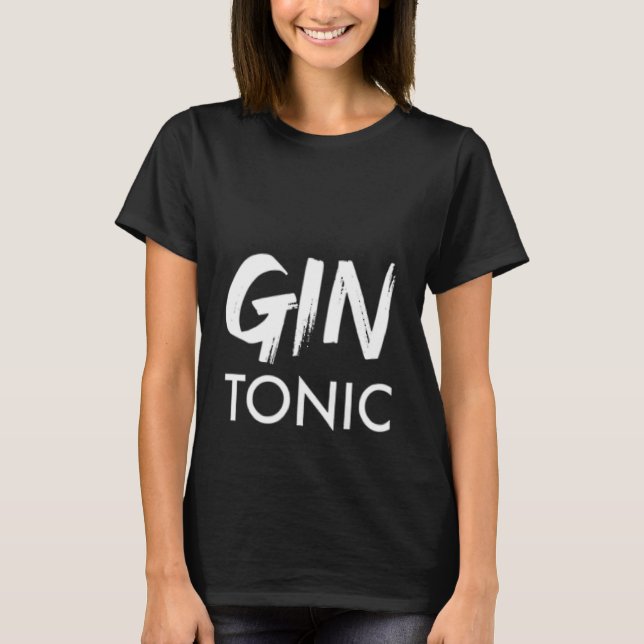 Gin Tonic   Juniper Gin Schnapps Saying T-Shirt (Front)