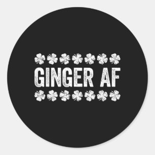 Ginger Af Shirt Funny Irish Men Women St Patricks Classic Round Sticker