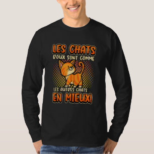 Ginger Cats Like Other Cats Better Orange T-Shirt