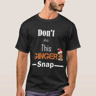 GINGER CHRISTMAS IDEAS GIFTS FUNNY SNAP CUTE T-Shirt