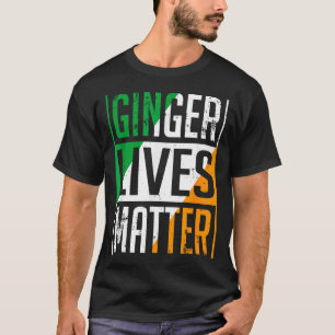 Ginger Lives Irish Flag St Patricks Day Redhead Me T-Shirt