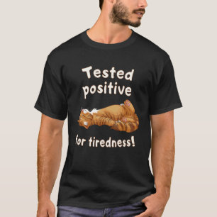 Ginger Tabby Cat Sleeping Tested Positive for Tire T-Shirt