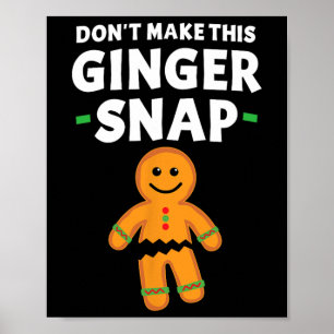 Gingerbread Christmas Cookie Don't Make This Ginge Poster
