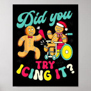 Gingerbread Did You Try Icing It Christmas Physica Poster
