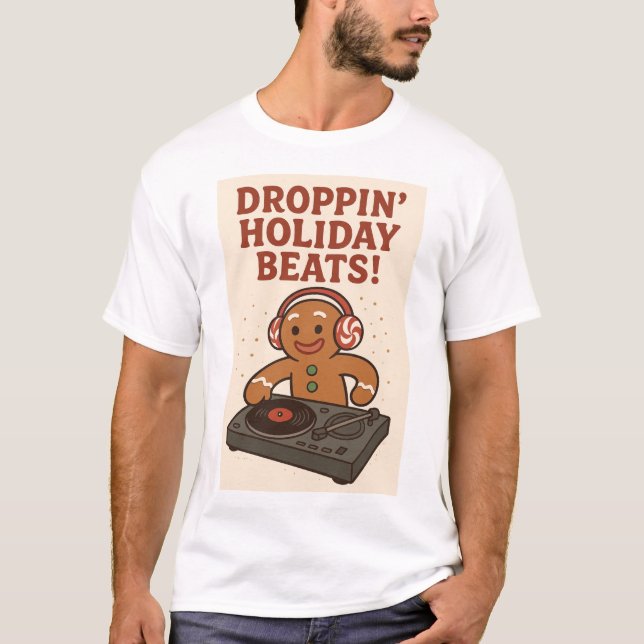 Gingerbread DJ – Droppin’ Holiday Beats T-Shirt (Front)