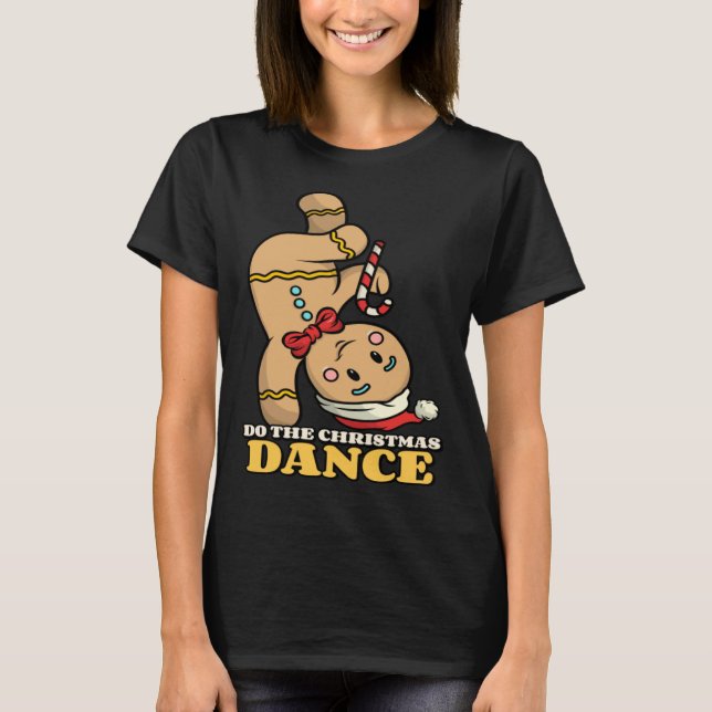 gingerbread do the xmas dance cute T-Shirt (Front)