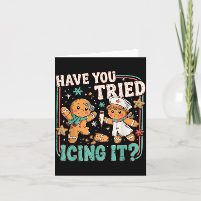 Gingerbread Have You Tried Icing It Christmas Nurs Card (Front)