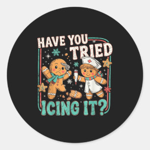 Gingerbread Have You Tried Icing It Christmas Nurs Classic Round Sticker