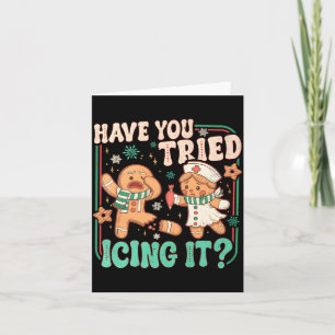 Gingerbread Have You Tried Icing It Funny Christma Card