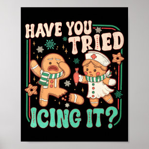 Gingerbread Have You Tried Icing It Funny Christma Poster