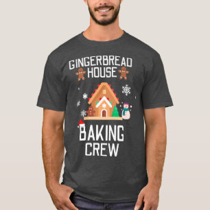 Gingerbread House Baking Crew Christmas Xmas Unise T-Shirt
