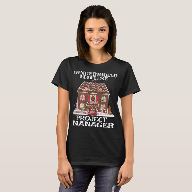 Gingerbread House Project Manage T-Shirt (Front Full)