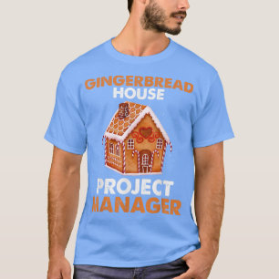 Gingerbread House Project manager Baking Xmas  T-Shirt