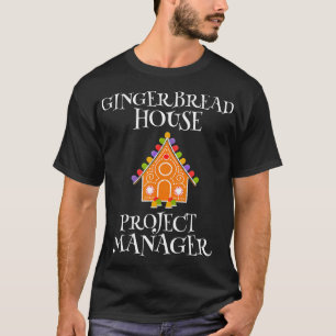 Gingerbread House Project manager Decorating Bakin T-Shirt