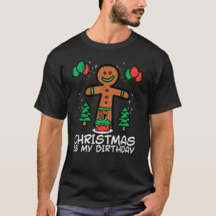Gingerbread Man Christmas Is My Birthday Xmas Men  T-Shirt