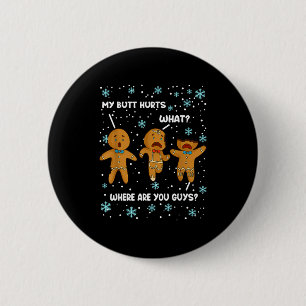 Gingerbread Man Cookie My Butt Hurts Funny Christm 6 Cm Round Badge