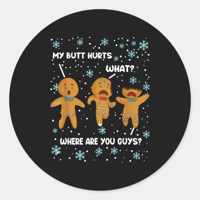 Gingerbread Man Cookie My Butt Hurts Funny Christm Classic Round Sticker (Front)