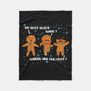 Gingerbread Man Cookie My Butt Hurts Funny Christm Fleece Blanket