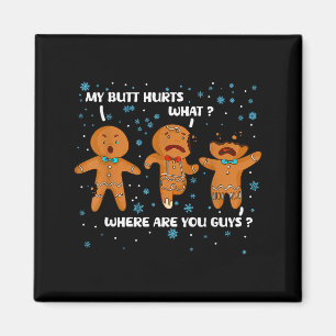 Gingerbread Man Cookie My Butt Hurts Funny Christm Magnet
