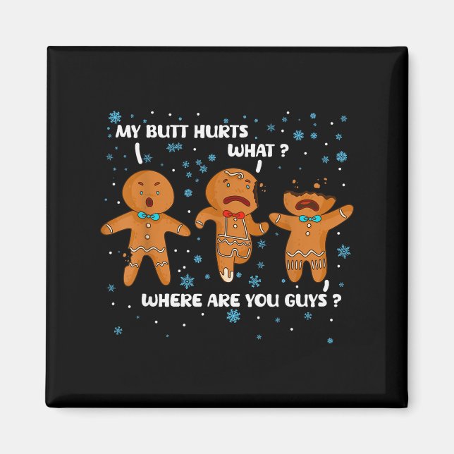 Gingerbread Man Cookie My Butt Hurts Funny Christm Magnet (Front)