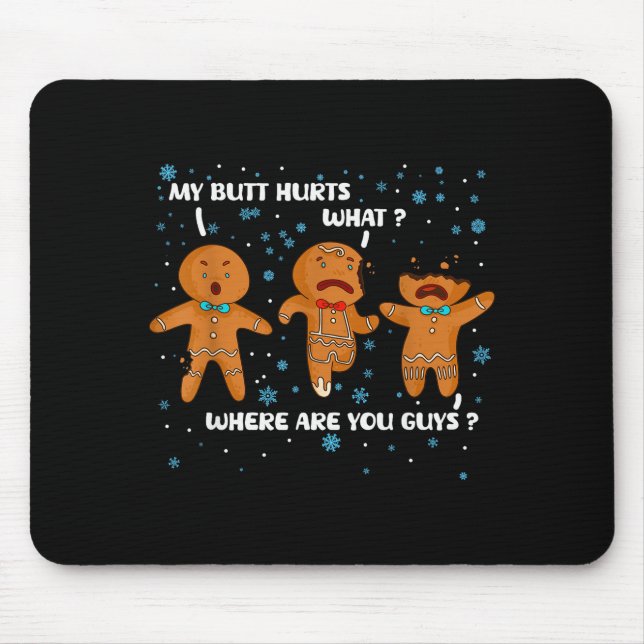 Gingerbread Man Cookie My Butt Hurts Funny Christm Mouse Mat (Front)