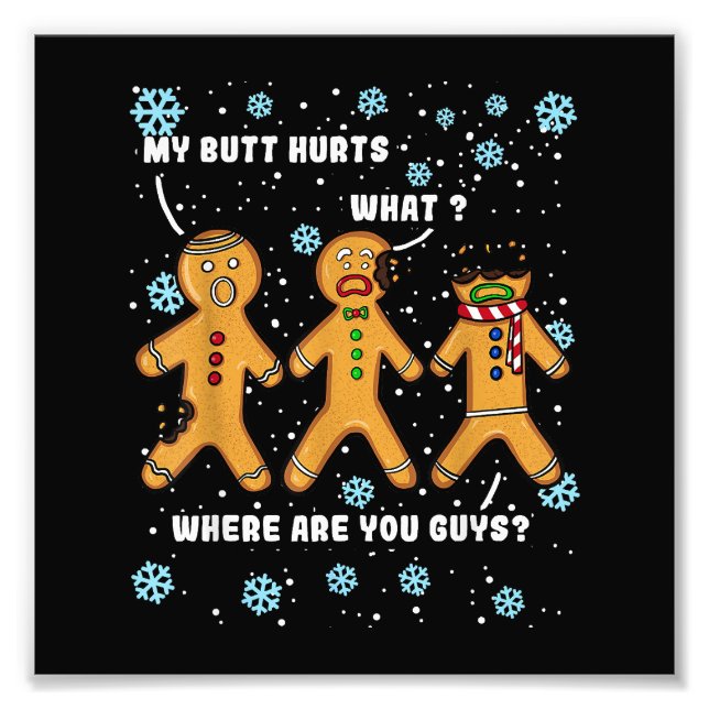Gingerbread Man Cookie My Butt Hurts Funny Christm Photo Print (Front)