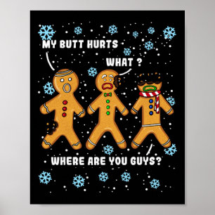 Gingerbread Man Cookie My Butt Hurts Funny Christm Poster