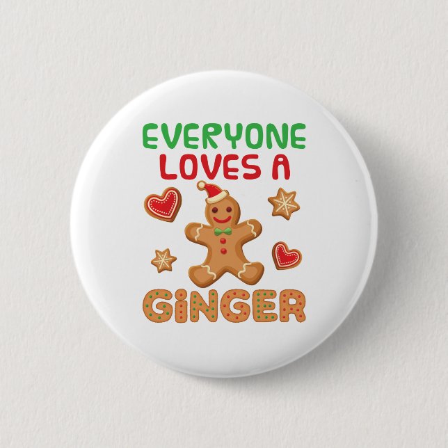 Gingerbread Man Everyone Loves a Ginger 6 Cm Round Badge (Front)