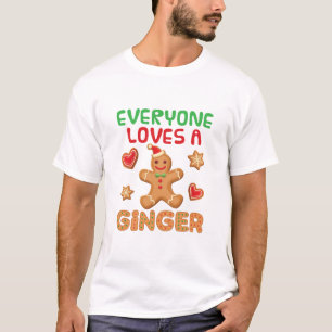 Gingerbread Man Everyone Loves a Ginger T-Shirt