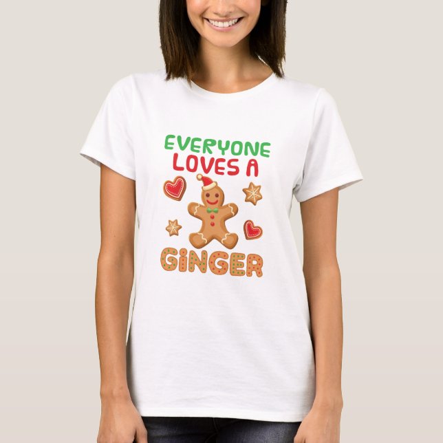 Gingerbread Man Everyone Loves a Ginger T-Shirt (Front)