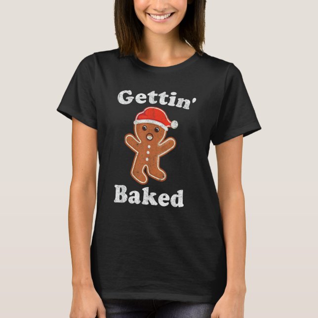 Gingerbread Man Gettin Baked Cookie Baking Christm T-Shirt (Front)
