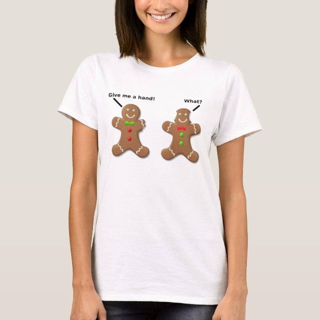 Gingerbread Man Give Me A Hand Funny Shirt (Front)