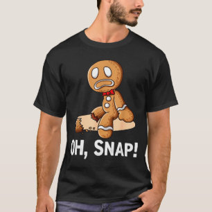 Gingerbread Man Oh Snap Christmas Funny Cookie Bak T-Shirt