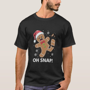Gingerbread Man Oh Snap Christmas Funny Cookie  T-Shirt