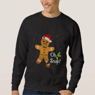 Gingerbread Man - Oh Snap Funny Cute Christmas Sweatshirt