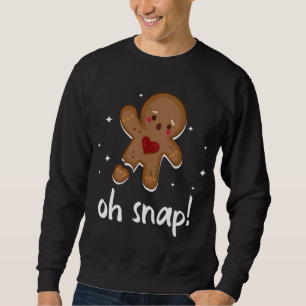 Gingerbread Man Oh Snap Funny Cute Christmas Sweatshirt
