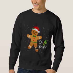Gingerbread Man - Oh Snap Funny Cute Christmas Sweatshirt