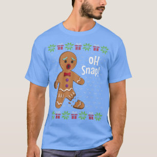 Gingerbread Man Oh Snap Funny Cute Ugly Xmas Holid T-Shirt